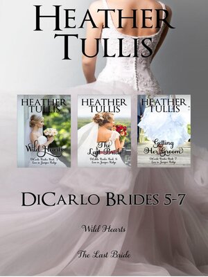 DiCarlo Brides boxed set, Books 5, 6, 7 (Wild Hearts, the Last Bride, Getting Her Groom) - ebook